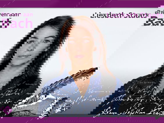 Brieven aan Bach: Liesbeth Staats