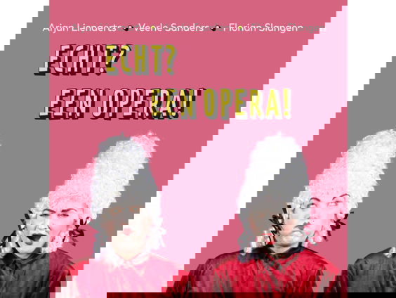 Echt? Een Opera! op zoek naar een échte opera.