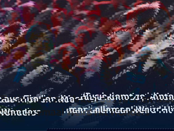 Kroeghits die geen kroeghit zijn: de magie van Weird Hit Wonders