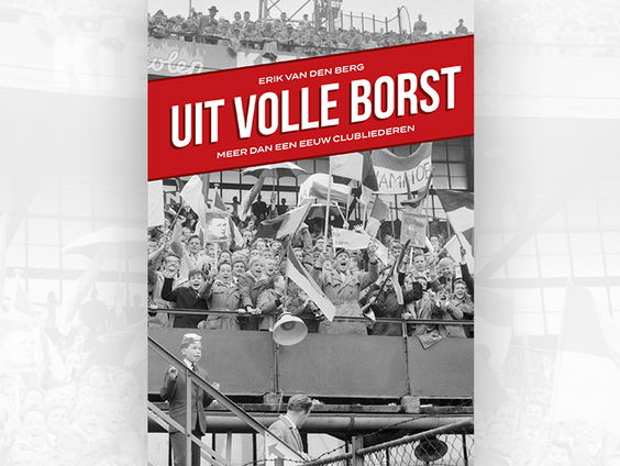 Verhalen achter clubliederen in boek Uit Volle Borst