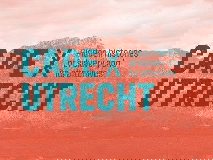 Tentoonstelling in Utrecht over slavernijverleden Utrecht en Zuid-Afrika