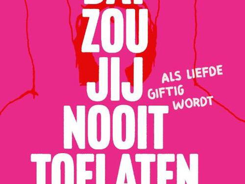 Als liefde giftig wordt