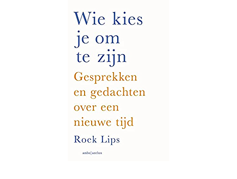 Wie kies je om te zijn: gesprekken en gedachten over een nieuwe tijd