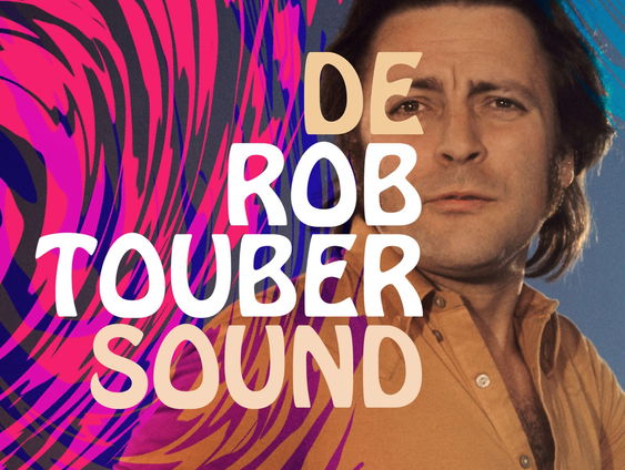 Podcast 'De Rob Touber Sound' vertelt het verhaal van unieke producer en tv-regisseur uit jaren '70