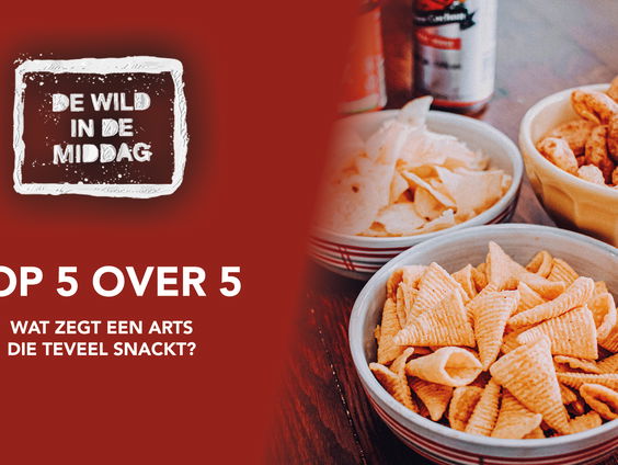 Top 5 over 5: Wat zegt een arts die teveel snackt?
