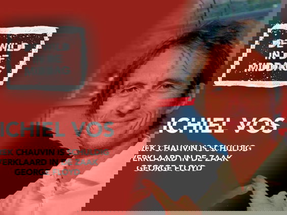 Michiel Vos: 'Derek Chauvin is schuldig verklaard in de zaak George Floyd!'