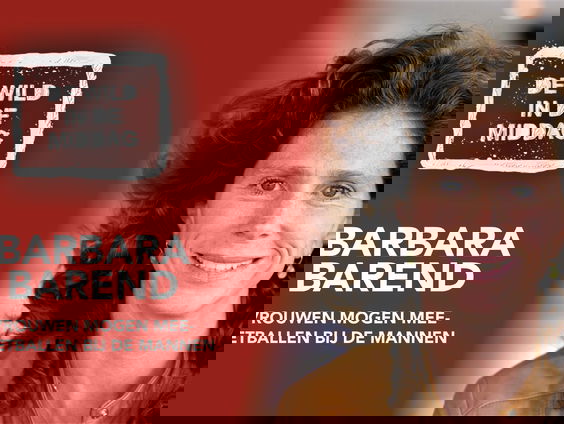 Barbara Barend over een mijlpaal in de sport: vrouwen mogen meevoetballen met de mannen!