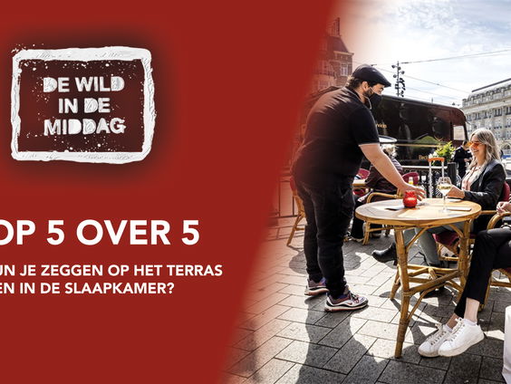 Top 5 over 5: Wat kun je zeggen op het terras en in de slaapkamer?