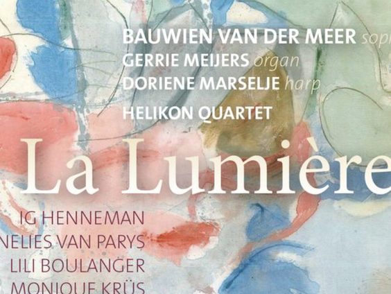 Hollandse Nieuwe! La Lumière van Bauwien van der Meer, deel I: Lili Boulanger