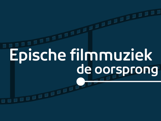 Epische Filmmuziek | De Oorsprong