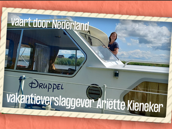 VakantieVerslaggever Ariëtte Kieneker vaart door Nederland