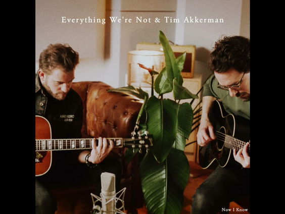 Now I Know van Tim Akkerman & Everything We're Not is de nieuwe MAXIsingle!