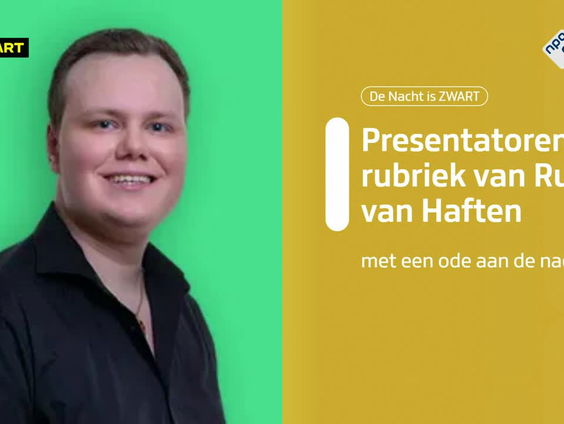 Presentatorenrubriek: Ruben van Haften met een ode aan de nacht