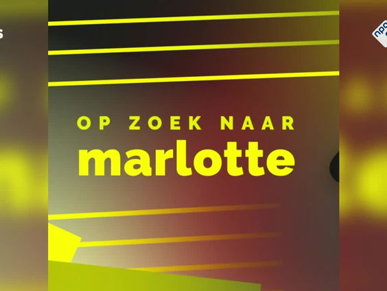 Het succes van podcast 'Op zoek naar Marlotte'